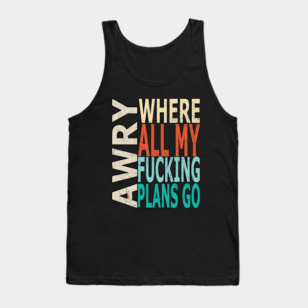 Plans Go Awry (Distressed) Tank Top by Sifs Store